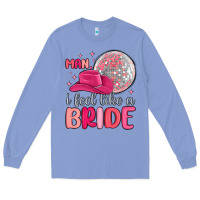 Colony Blue man i feel like a bride Long Sleeve Tee - MaliasSmallBusiness