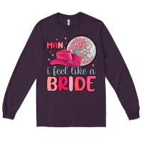 Plum man i feel like a bride Long Sleeve Tee - MaliasSmallBusiness