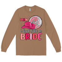 Toasted Coconut man i feel like a bride Long Sleeve Tee - MaliasSmallBusiness