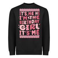 Black it's me hi i'm the birthday girl it's me Heavyweight Sweatshirt - MaliasSmallBusiness