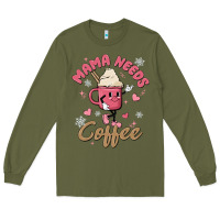 Army Green mama needs coffee Long Sleeve Tee - MaliasSmallBusiness