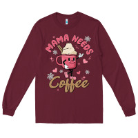 Burgundy mama needs coffee Long Sleeve Tee - MaliasSmallBusiness
