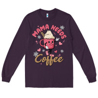 Plum mama needs coffee Long Sleeve Tee - MaliasSmallBusiness