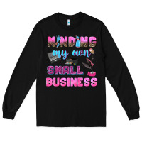 Black mind my own small business Long Sleeve Tee - NancyCooperArtShop