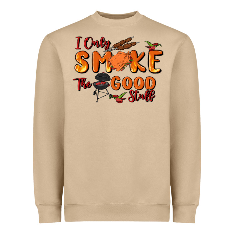 I Only Smoke The Good Stuff Heavyweight Sweatshirt by MaliasSmallBusiness | Teevron
