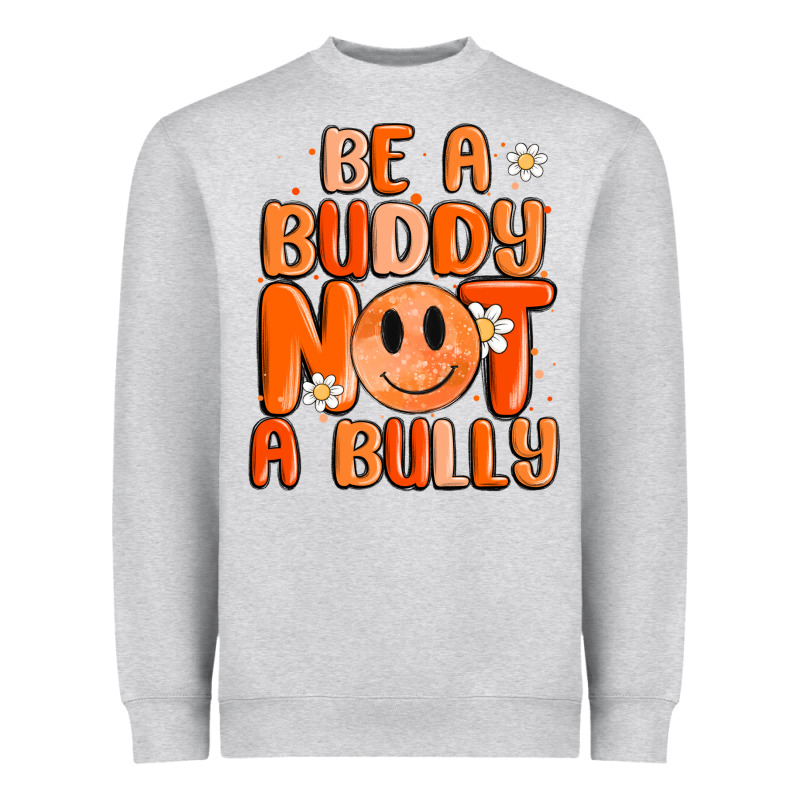 Be A Buddy Not A Bully Heavyweight Sweatshirt by MaliasSmallBusiness | Teevron