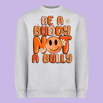 Be A Buddy Not A Bully Heavyweight Sweatshirt Designed By Maliassmallbusiness
