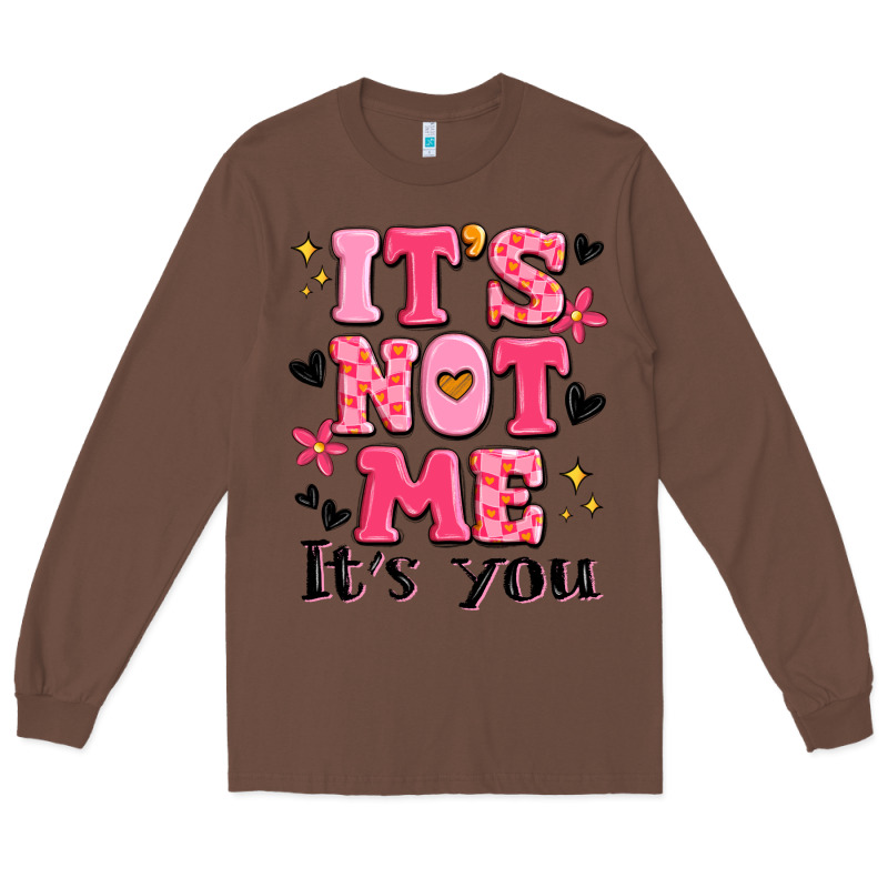 It's Not Me It's You Long Sleeve Tee by MaliasSmallBusiness | Teevron