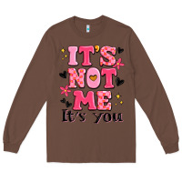 Chestnut it's not me it's you Long Sleeve Tee - MaliasSmallBusiness