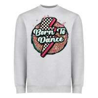 Born To Dance Heavyweight Sweatshirt | Teevron