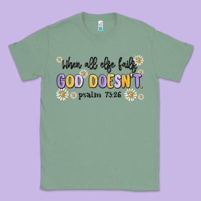When All Else Fails God Doesnt Classic Tee Designed By Maliassmallbusiness