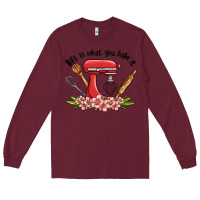 Burgundy life is what you bake it Long Sleeve Tee - MaliasSmallBusiness