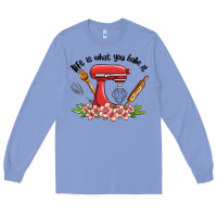 Colony Blue life is what you bake it Long Sleeve Tee - MaliasSmallBusiness