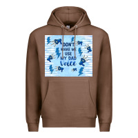 Chestnut don't make me use my dad voice Premium Hoodie - TumblerDesignByShophia