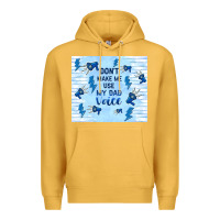 Mustard don't make me use my dad voice Premium Hoodie - TumblerDesignByShophia