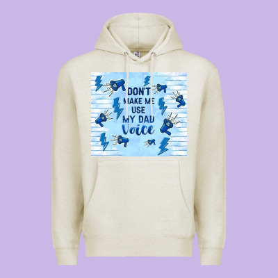 Don't Make Me Use My Dad Voice Premium Hoodie Designed By Tumblerdesignbyshophia