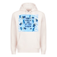Pale Pink don't make me use my dad voice Premium Hoodie - TumblerDesignByShophia