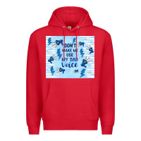 Red don't make me use my dad voice Premium Hoodie - TumblerDesignByShophia