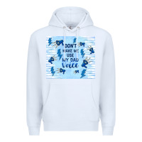 White don't make me use my dad voice Premium Hoodie - TumblerDesignByShophia