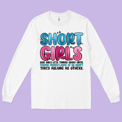Girls God Only Lets Things Grow Until Theyre Long Sleeve Tee Designed By Maliassmallbusiness