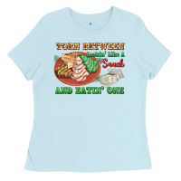 Torn Between Lookin Like A Snack And Eatin One Ladies Tee | Teevron