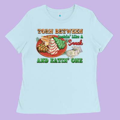 Torn Between Lookin Like A Snack And Eatin One Ladies Tee Designed By Fadigitalartstudio