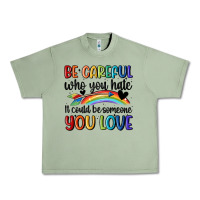 Oil Green be careful who you hate Urban Heavy Tee - MaliasSmallBusiness