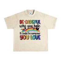 Sandshell be careful who you hate Urban Heavy Tee - MaliasSmallBusiness