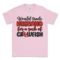 Bubblegum Pink would trade husband for a sack of crawfish Classic Tee - MaliasSmallBusiness