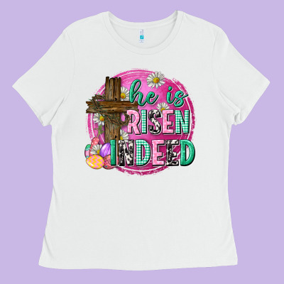 He Is Risen Indeed Easter Ladies Tee Designed By Neo Western