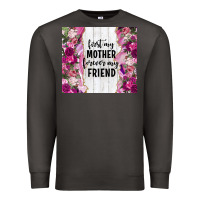 Smoke first my mother forever my friend tumbler tbs Premium Sweatshirt - TumblerDesignByShophia
