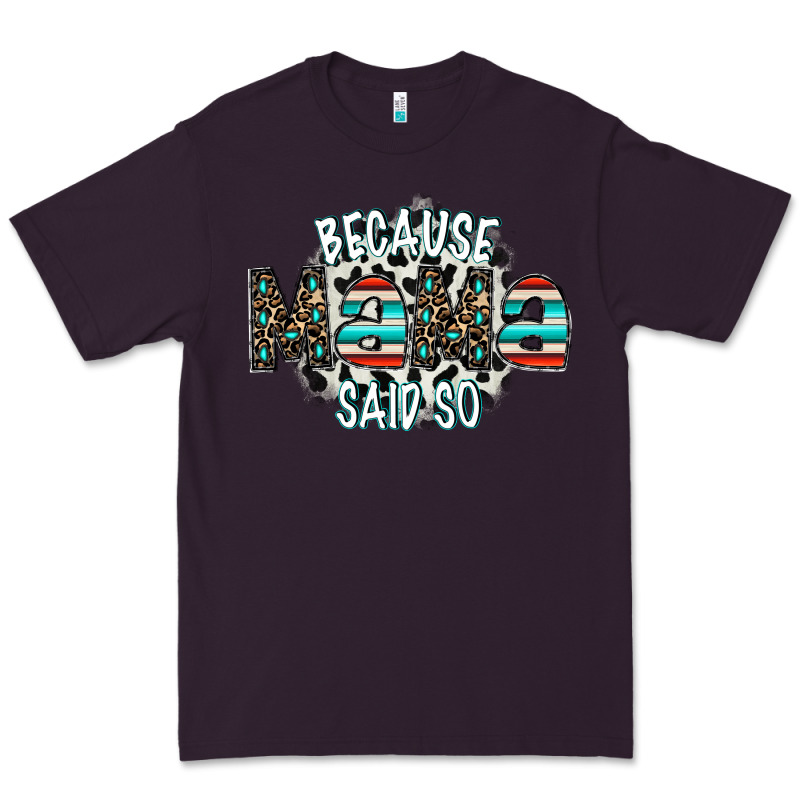 Because Mama Said So Premium Tee by CowhideDigitalArt | Teevron