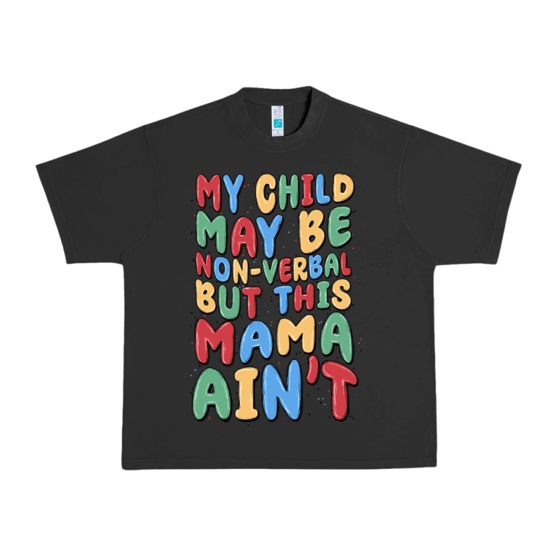 My Child May Be Non Verbal But This Mama Ain't Urban Heavy Tee by MaliasSmallBusiness | Teevron