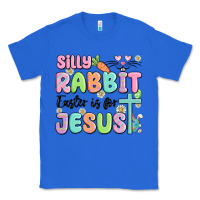 True Royal silly rabbit easter is for jesus Classic Tee - MaliasSmallBusiness