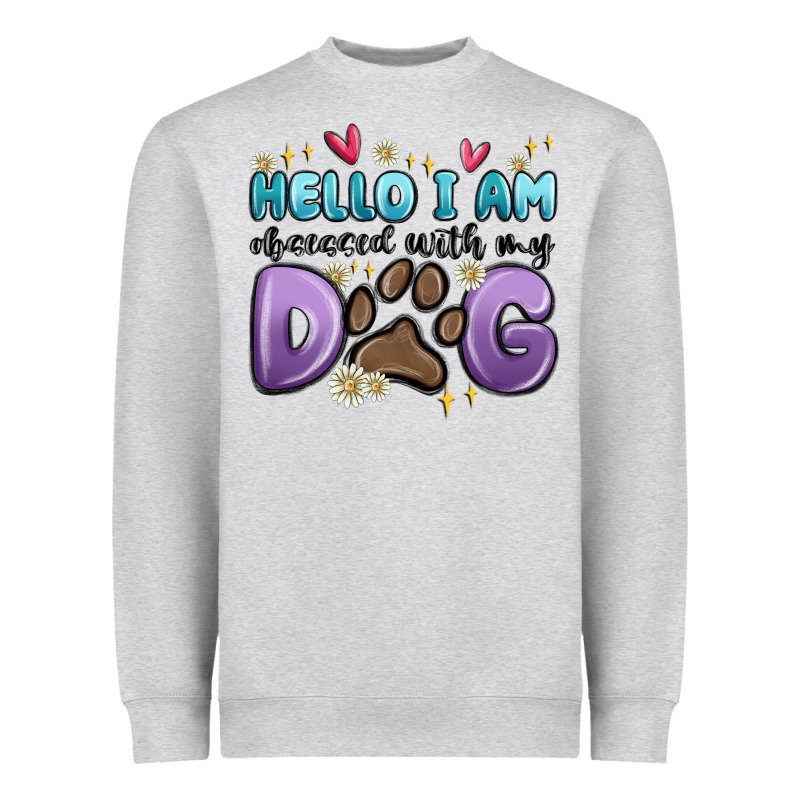 Hello I Am Obsessed With My Dog Heavyweight Sweatshirt by MaliasSmallBusiness | Teevron
