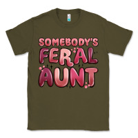Army Green somebodys feral aunt Classic Tee - MaliasSmallBusiness