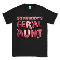 Black somebodys feral aunt Classic Tee - MaliasSmallBusiness