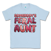 Dusty Blue somebodys feral aunt Classic Tee - MaliasSmallBusiness