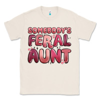 Natural somebodys feral aunt Classic Tee - MaliasSmallBusiness