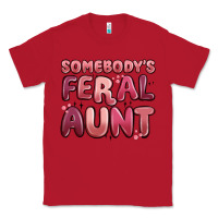 Red somebodys feral aunt Classic Tee - MaliasSmallBusiness