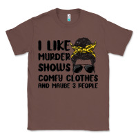 Chestnut i like murder shows comfy clothes and maybe 3 peop Classic Tee - MaliasSmallBusiness