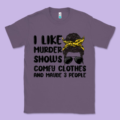 I Like Murder Shows Comfy Clothes And Maybe 3 Peop Classic Tee Designed By Maliassmallbusiness
