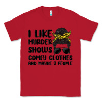 Red i like murder shows comfy clothes and maybe 3 peop Classic Tee - MaliasSmallBusiness