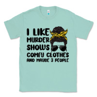 Seafoam i like murder shows comfy clothes and maybe 3 peop Classic Tee - MaliasSmallBusiness