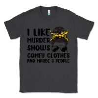 Smoke i like murder shows comfy clothes and maybe 3 peop Classic Tee - MaliasSmallBusiness
