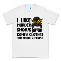 White i like murder shows comfy clothes and maybe 3 peop Classic Tee - MaliasSmallBusiness