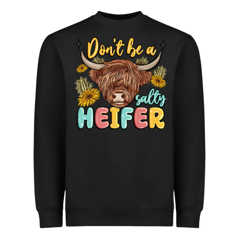 Dont Be A Salty Heifer Heavyweight Sweatshirt by MaliasSmallBusiness | Teevron