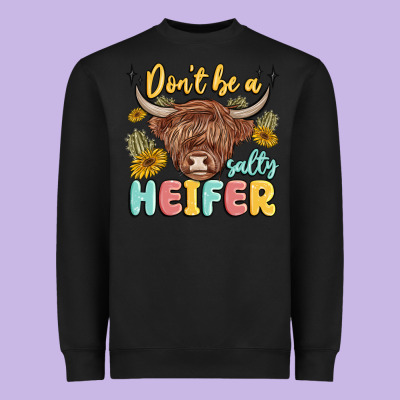Dont Be A Salty Heifer Heavyweight Sweatshirt Designed By Maliassmallbusiness