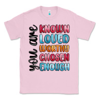 Bubblegum Pink you are known loved worthy chosen enough Classic Tee - MaliasSmallBusiness