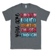 Charcoal Heather you are known loved worthy chosen enough Classic Tee - MaliasSmallBusiness
